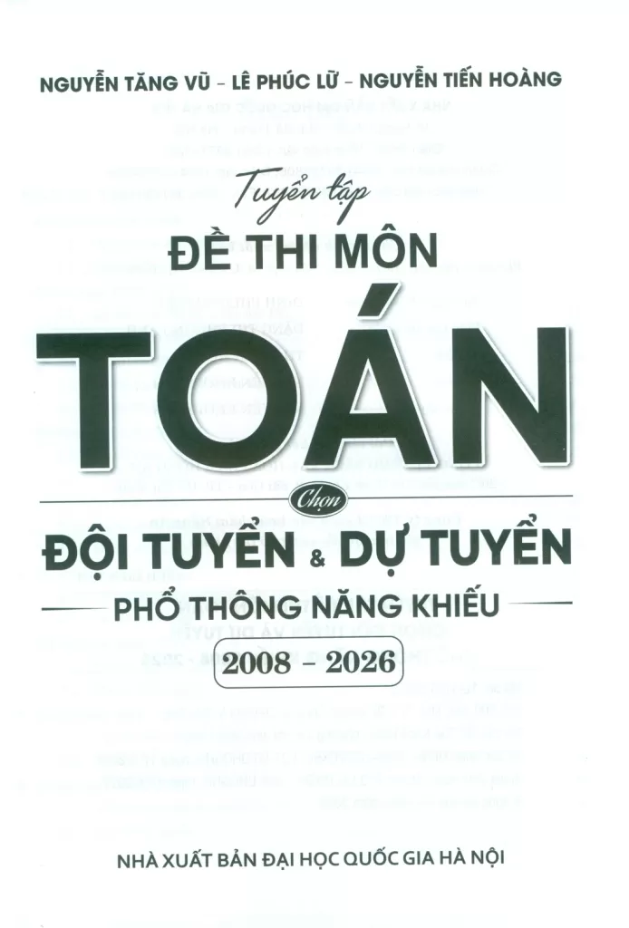 TUYỂN TẬP ĐỀ THI MÔN TOÁN CHỌN ĐỘI TUYỂN VÀ DỰ TUYỂN PHỔ THÔNG NĂNG KHIẾU 2008 - 2026